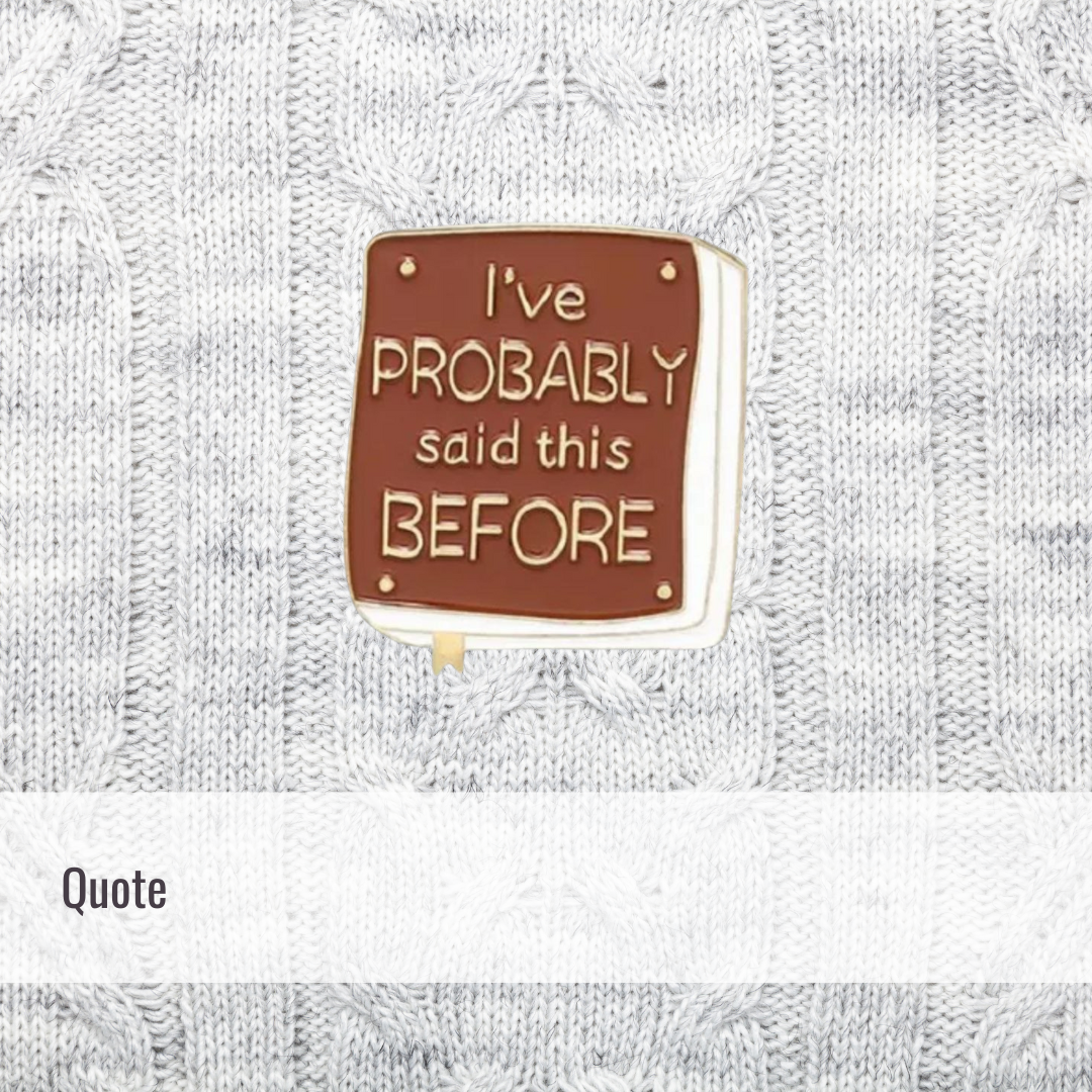 I said it before | Quote | Enamel Pin