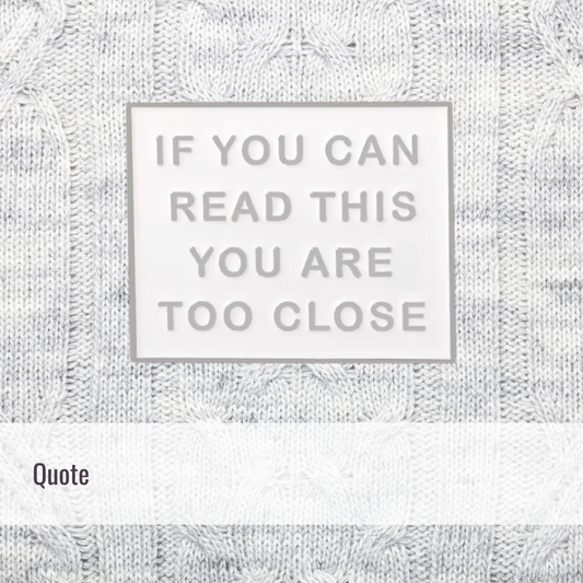 Too close | Quote | Enamel Pin