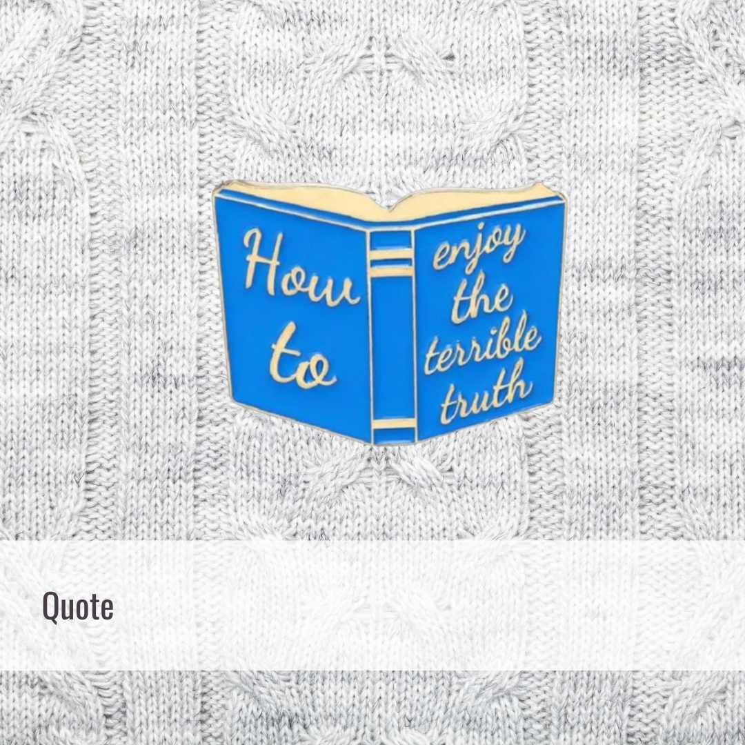 How to enjoy truth | Quote | Enamel Pin