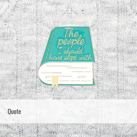 People I should have slept with | Quote | Enamel Pin